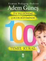 0 6 Yaş Dönemi Çocuk Eğitiminde 100 Temel Kural