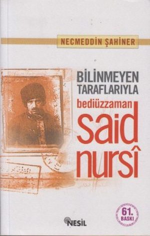 Bilinmeyen Taraflarıyla Bediüzzaman Said Nursi