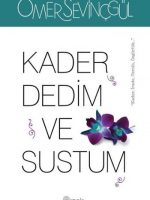 Kader Dedim ve Sustum