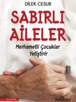 Sabırlı Aileler Merhametli Çocuklar Yetiştirir