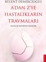 A’dan Z’ye Hastalıkların Travmaları