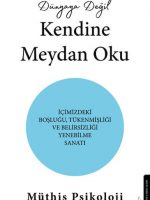 Dünyaya Değil Kendine Meydan Oku
