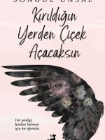 Kırıldığın Yerden Çiçek Açacaksın