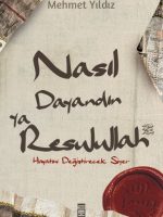Nasıl Dayandın Ya Resulullah