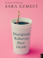 Düştüğünde Kalkarsan Hayat Güzeldir