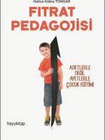 Fıtrat Pedagojisi - Adetlerle Değil Ayetlerle Çocuk Eğitimi