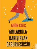 Anılarınla Barışırsan Özgürleşirsin