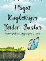 Hayat Kaybettiğin Yerden Başlar