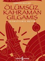 Ölümsüz Kahraman Gılgamış - İş Çocuk Klasikleri - Kısaltılmış Metin