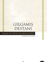 Gılgamış Destanı - Hasan Ali Yücel Klasikleri