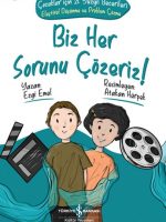 Biz Her Sorunu Çözeriz! - Çocuklar İçin 21. Yüzyıl Becerileri - Eleştirel Düşünme ve Problem Çözme
